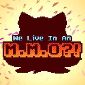 We Live In An MMO?!